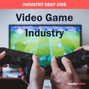 Industry Deep Dive: Video Games
