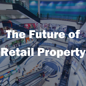 What is the Future of Retail Property?