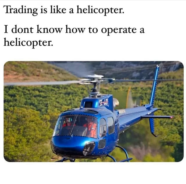 Trading is like helicopter meme