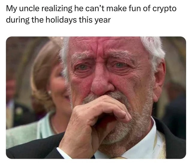 My uncle realizing he can't nake fun of crypto meme